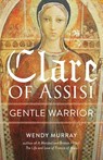 Clare of Assisi - Wendy Murray - 9781640601833