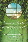 Dinner Party with the Saints - Woodeene Koenig-Bricker - 9781640604193