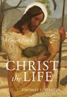 Christ the Life: A Gospel Psalm - Thomas L. Martin - 9781640605954