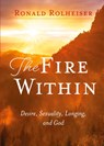 The Fire Within - Ronald Rolheiser - 9781640606661