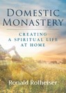 Domestic Monastery - Ronald Rolheiser - 9781640606708