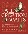 ALL CREATION WAITS THE ADVENT - Gayle Boss - 9781640608047