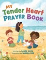 My Tender Heart Prayer Book (Part of the My Tender Heart Series): Rhyming Prayers for Little Ones - Laura Sassi - 9781640608429