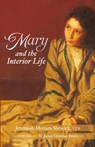 Mary and the Interior Life - Jeremiah Myriam Shryock - 9781640609143