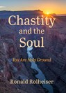 Chastity and the Soul - Ronald Rolheiser - 9781640609471