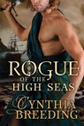 Rogue of the High Seas - Cynthia Breeding - 9781640630307