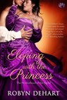 Eloping With The Princess - Robyn DeHart - 9781640631083