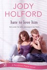 Hate to Love Him - Jody Holford - 9781640631533