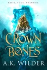 Crown of Bones - A.K. Wilder - 9781640634138