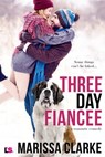 Three Day Fiancee (A Romantic Comedy) - Marissa Clarke - 9781640635074