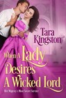 When a Lady Desires a Wicked Lord - Tara Kingston - 9781640635562