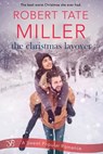 The Christmas Layover - Robert Tate Miller - 9781640636835