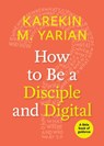 How to Be a Disciple and Digital - Karekin M. Yarian - 9781640650176