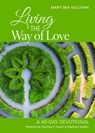 Living the Way of Love - Mary Bea Sullivan - 9781640652309