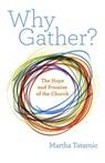 Why Gather? - Martha Tatarnic - 9781640655515