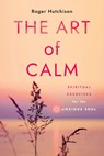 The Art of Calm - Roger Hutchison - 9781640656321