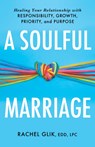 A Soulful Marriage - Rachel Glik - 9781640657687