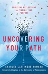 Uncovering Your Path - Charles Lattimore Howard - 9781640658011