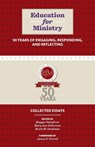 Education for Ministry 50 Years of Engaging, Responding, and Reflecting - Maggie Taliaferro ; Mary Ann Patterson ; Kevin M Goodman - 9781640658196