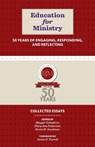 Education for Ministry 50 Years of Engaging, Responding, and Reflecting - Maggie Taliaferro ; Mary Ann Patterson ; Kevin M Goodman - 9781640658196