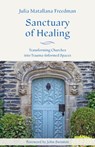 Sanctuary of Healing - Julia Matallana Freedman - 9781640658219