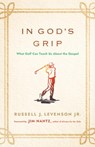In God's Grip - Russell J. Levenson - 9781640658332