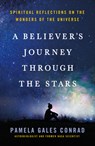 A Believer's Journey Through the Stars - Pamela Gales Conrad - 9781640658851