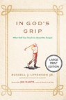 In God's Grip: What Golf Can Teach Us about the Gospel - Russell J. Levenson - 9781640659070