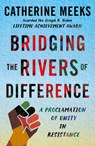 Bridging the Rivers of Difference - Catherine Meeks - 9781640659674