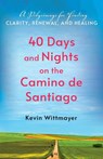 40 Days and Nights on the Camino de Santiago - Kevin Wittmayer - 9781640659704