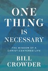One Thing Is Necessary - Bill Crowder - 9781640701670