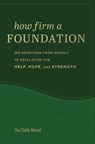 How Firm a Foundation - Our Daily Bread - 9781640701816
