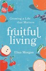 Fruitful Living - Elisa Morgan - 9781640703636