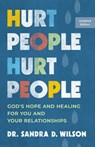 Hurt People Hurt People: God's Hope and Healing for You and Your Relationships - Sandra D. Wilson - 9781640703988