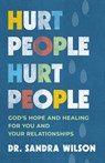 Hurt People Hurt People: God's Hope and Healing for You and Your Relationships - Sandra D. Wilson - 9781640703988