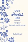 God Hears Her 40-Day Devotional Journal - Our Daily Bread Ministries - 9781640704060