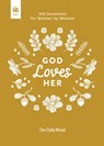 God Loves Her: 365 Devotions for Women by Women - Our Daily Bread - 9781640704213