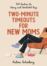 Two-Minute Timeouts for New Moms - Andrea Fortenberry - 9781640704466