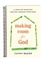Making Room for God - Cathy Baker - 9781640704596