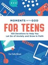 Moments with God for Teens - Our Daily Bread Ministries - 9781640704855