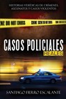 Casos Policiales Reales - Santiago Fierro Escalante - 9781640810433