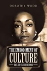 The Embodiment of Culture - Dorothy Wood - 9781640822436
