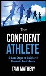 The Confident Athlete - Tami Matheny - 9781640851719