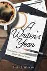 A Writer's Year: Daily Insights, Challenges, and Inspirations for the Devout Writer - WALKER,  Sally J. - 9781640858008