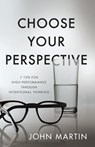 Choose Your Perspective - John Martin - 9781640951426