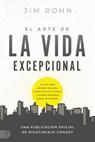 El Arte de la Vida Excepional (the Art of Exceptional Living): Tu Guía Para Obtener Riqueza, Disfrutar de Felicidad Y Lograr Progreso Diario Imparable - Jim Rohn - 9781640953536