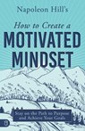 Napoleon Hill's How to Create a Motivated Mindset - Napoleon Hill - 9781640954618
