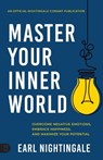 Master Your Inner World: Overcome Negative Emotions, Embrace Happiness, and Maximize Your Potential - Earl Nightingale - 9781640954991