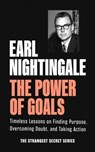 The Power of Goals: Timeless Lessons on Finding Purpose, Overcoming Doubt, and Taking Action - Earl Nightingale - 9781640955011