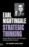 Earl Nightingale's Strategic Thinking: Improve Mental Clarity, Solve Problems, and Become More Creative - Earl Nightingale - 9781640955059